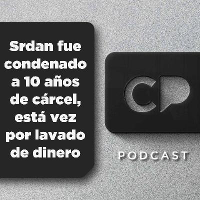26/02: Srdan fue condenado a 10 años de cárcel, está vez por lavado de dinero