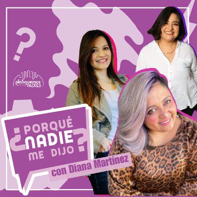 ¿Por qué nadie me dijo? - Trabaja en tu salud mental, especialmente si tienes hij@s con Diana Martínez I Ep.30
