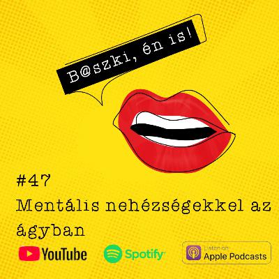 47. Mentális nehézségekkel az ágyban