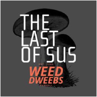 The Last Of Sus Season 2 Episode 4 | Holed Down | Weed Dweebs Podcast
