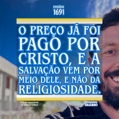 O preço já foi pago por Cristo, e a salvação vem por meio dele, e não da religiosidade. O preço já foi pago por Cristo, e a salvação vem por meio dele, e não da religiosidade.