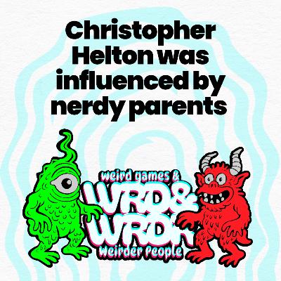 117 Christopher Helton was influenced by nerdy parents