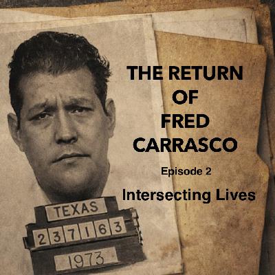 The Return of Fred Carrasco, Episode 2 - Intersecting Lives