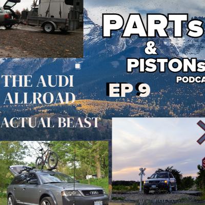 The Audi All Road Odyssey: Unraveling the Allure of the Unreliable with Greg Pona [Parts and Pistons Ep. 9]