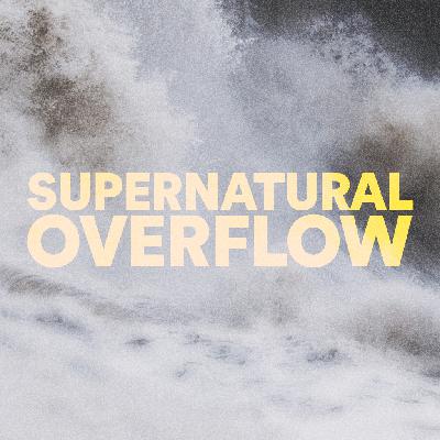 Supernatural Overflow - Ps. Don McDonell