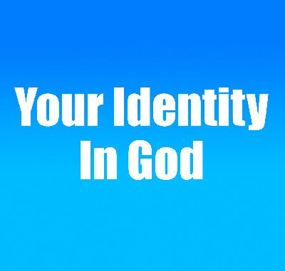 FBP 991 - Your Identity In God