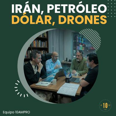 E200: Irán 🇮🇷 , petróleo🛢️, dólar 💵 y drones. Hernán, Darío, Guillermo, Andrés Felipe y El Gordo.