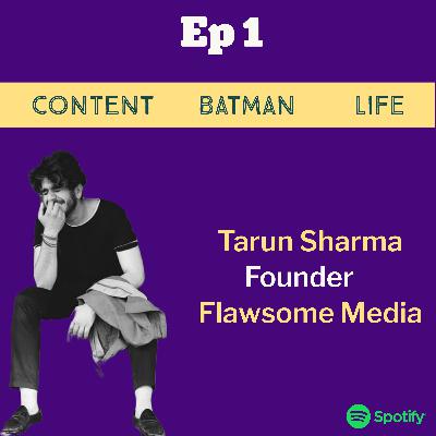 Tarun Sharma of Flawsome Media on Content Creation & Life
