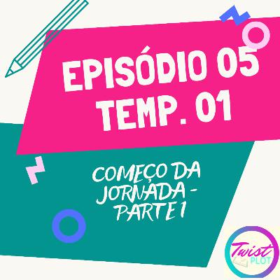 Começo da jornada - parte 01 Começo da jornada - parte 01