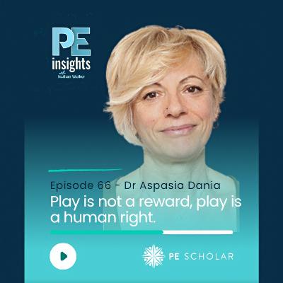 Episode 66 - Dr Aspasia Dania - Play is not a reward, play is a human right