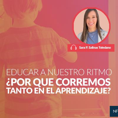 Educar a nuestro ritmo ¿Por qué corremos tanto en el aprendizaje?