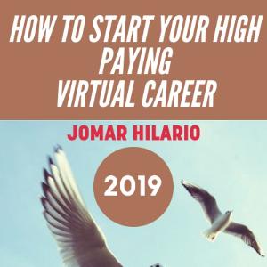 How to Start Your High Paying Virtual Career - Details of 2019 Course How to Start Your High Paying Virtual Career - Details of 2019 Course