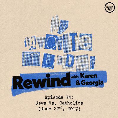 Rewind with Karen & Georgia - 74: Jews Vs. Catholics Rewind with Karen & Georgia - 74: Jews Vs. Catholics