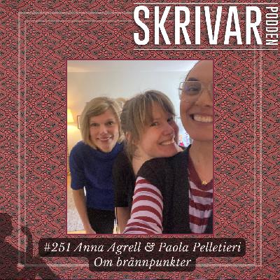 251 Om brännpunkten med Anna Agrell och Paola Pellettieri