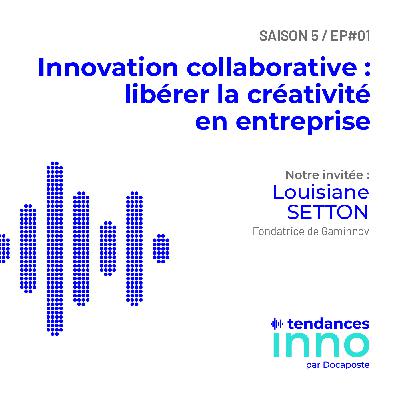 Innovation collaborative : libérer la créativité en entreprise | Louisiane Setton, Fondatrice de Gaminnov