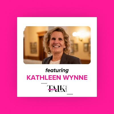 Kathleen Wynne – Former Premier of Ontario Kathleen Wynne – Former Premier of Ontario