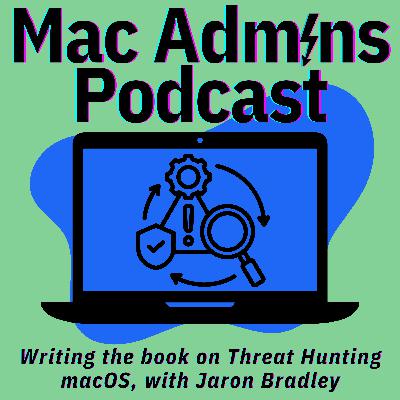 Episode 423: Writing the book on Threat Hunting macOS, with Jaron Bradley Episode 423: Writing the book on Threat Hunting macOS, with Jaron Bradley