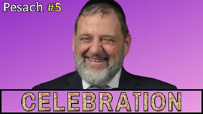 Pesach - Time For Celebration (Ep. 277)