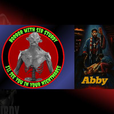 HORROR WITH SIR. STURDY EP 556 BLAXPLOITATION HORROR SPOTLIGHT: ABBY