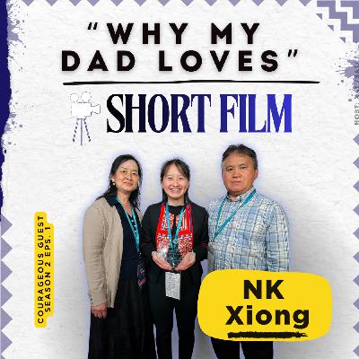 S2E1 - 'Why My Dad Loves'  [Short Film]: Behind the Scenes with Nkaujoua “NK” Xiong  2025 Hmong