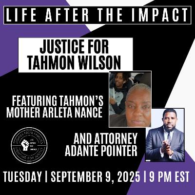#112 Fighting for Justice for Tahmon Wilson: Featuring Tahmon's Mother and Attorney Adante Pointer