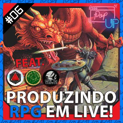 Pop Up! #06 - Produzindo RPG em Live! Pop Up! #06 - Produzindo RPG em Live!
