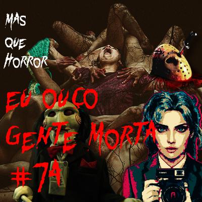 Eu Ouço Gente Morta 74 - É SEXTA-FEIRA 13! Com Jason, Jogos Mortais X, Afterdream e Huesera
