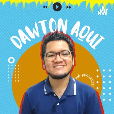 #DawtonAqui | Transição