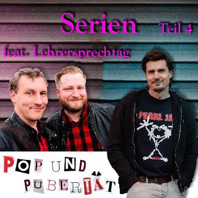 Sonderfolge: Pop und Pubertät Serien - Teil 4
