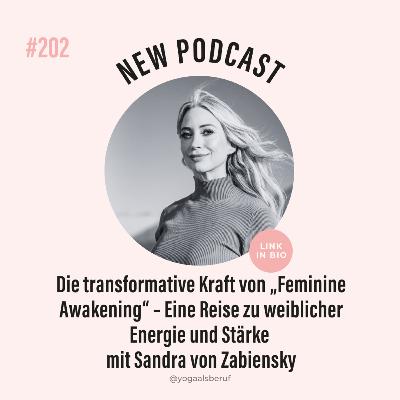 (#202) Die transformative Kraft von „Feminine Awakening“ – Eine Reise zu weiblicher Energie und Stärke mit Sandra von Zabiensky
