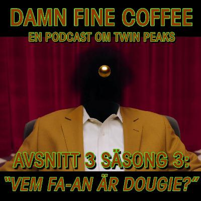 Säsong 03_Episod 03: "Vem Fa-an Är Dougie?" Säsong 03_Episod 03: "Vem Fa-an Är Dougie?"