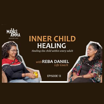 Inner Child Healing - Nurturing the child within the adult you - with Reba Daniel, Somatic therapist, coach and Doula