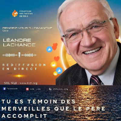 Rendez-Vous du Dimanche – 3 août 2025 - Tu es témoin des merveilles que le Père accomplit