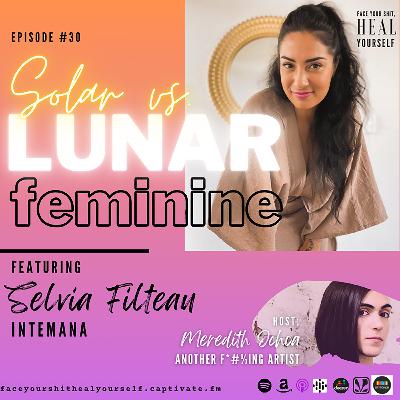 30.  Solar vs. Lunar Feminine with Selvia Filteau