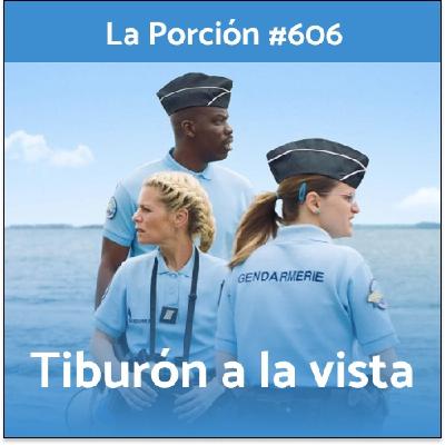 La Porción #606. Tiburón a la vista