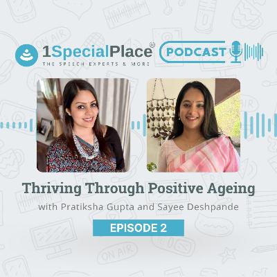 Episode 02 : Thriving Through Positive Ageing
