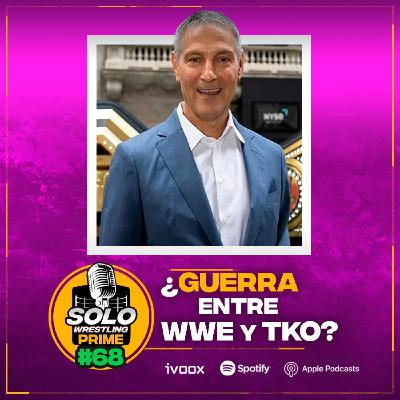 Solowrestling Prime 68: ¿Guerra entre WWE y TKO? - Episodio exclusivo para mecenas