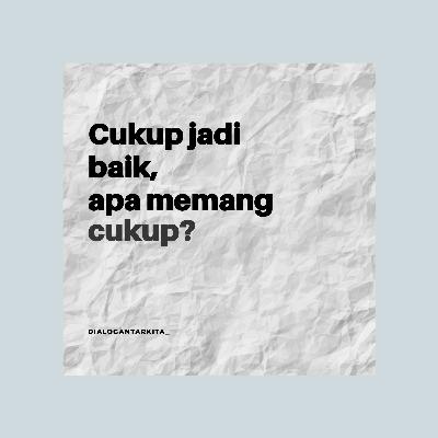 #15. Susah untuk Jadi Orang (Gak) Baik? #15. Susah untuk Jadi Orang (Gak) Baik?
