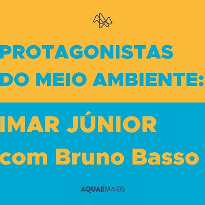 Protagonistas do Meio Ambiente 3 - IMar Júnior com Bruno Basso Protagonistas do Meio Ambiente 3 - IMar Júnior com Bruno Basso
