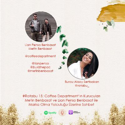#Rotabu 15: Coffee Department'ın Kurucuları Lian Penso Benbasat ve Metin Benbasat ile Marka Olma Yolculuğu Üzerine Sohbet