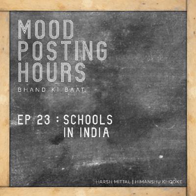 Episode 23: Schools In India | Mood Posting Hours
