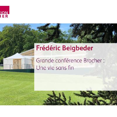 Frédéric Beigbeder : Une vie sans fin