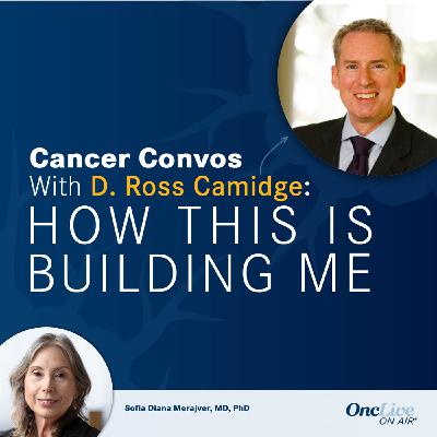 S2 Ep2: How Physics, Medicine, and Lived Experience Shaped a Career in Breast Cancer Research and Risk Evaluation: With Ross Camidge, MD; and Sofia Diana Merajver, MD, PhD