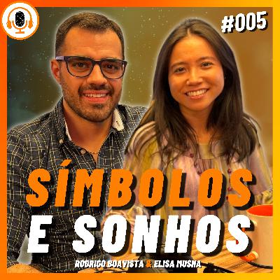 Sonhos, símbolos e comportamento | Pareamento 005 | Rodrigo Boavista e Elisa Harumi Musha