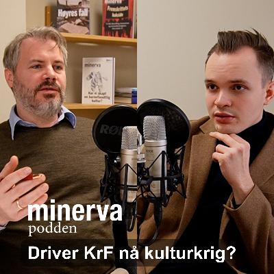 Minervasamtale med Joel Ystebø: Driver KrF nå kulturkrig? Minervasamtale med Joel Ystebø: Driver KrF nå kulturkrig?