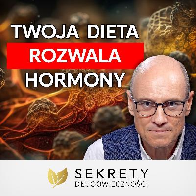 Jak jedzenie wpływa na zdrowie hormonalne? Tadeusz Oleszczuk [Sekrety Długowieczności]