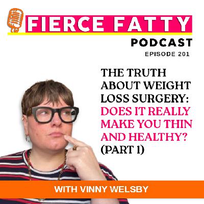 201: The Truth About Weight Loss Surgery: Does It Really Make You Thin and Healthy? (Part 1)
