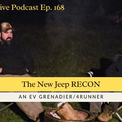 The New Jeep RECON, An EV Grenadier/4Runner | The Dirt Drive Podcast | Ep. 168 The New Jeep RECON, An EV Grenadier/4Runner | The Dirt Drive Podcast | Ep. 168