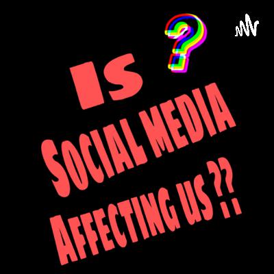 Is social media affecting us? Is social media affecting us?