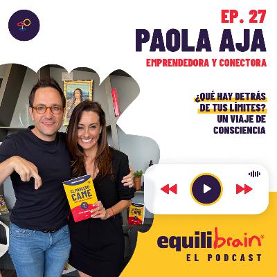 Paola Aja | ¿Qué hay detrás de tus límites? Un viaje de consciencia Paola Aja | ¿Qué hay detrás de tus límites? Un viaje de consciencia
